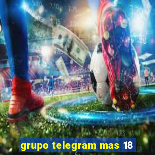 grupo telegram mas 18